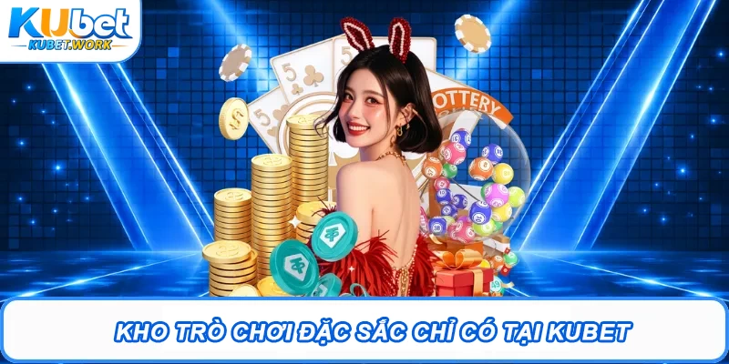 Kubet Uy Tín - Trang Chủ Kubet.com Chính Thức | Kubet Tặng 88K 13 Kho trò chơi đặc sắc chỉ có tại Kubet