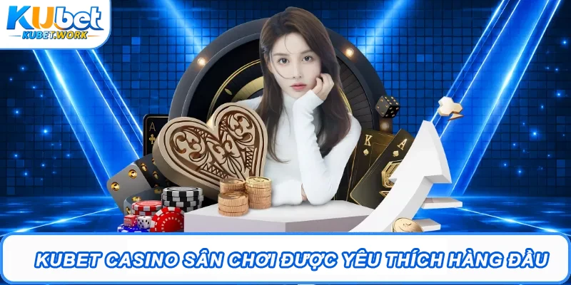 Kubet Uy Tín - Trang Chủ Kubet.com Chính Thức | Kubet Tặng 88K 12 Kubet Casino sân chơi được yêu thích hàng đầu