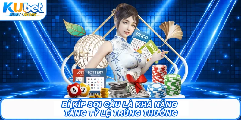 Bí Kíp Soi Cầu Kubet - Tuyệt Chiêu Thắng Lớn Năm 2026 1 Bí kíp soi cầu là khả năng tăng tỷ lệ trúng thưởng