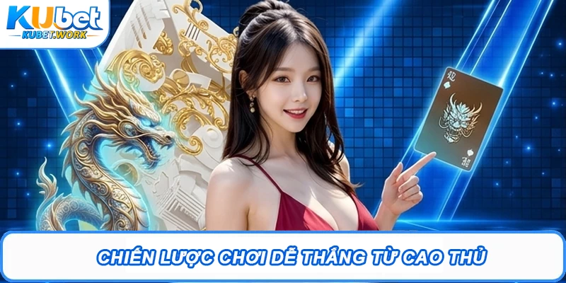 Rồng Hổ Kubet - Cẩm Nang Toàn Tập Cách Cược Hiệu Quả 2 Chiến lược chơi dễ thắng từ cao thủ