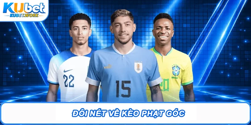 Kèo Phạt Góc Kubet - Cách Đặt Cược Trăm Trận Trăm Thắng 1 Đôi nét về kèo phạt góc