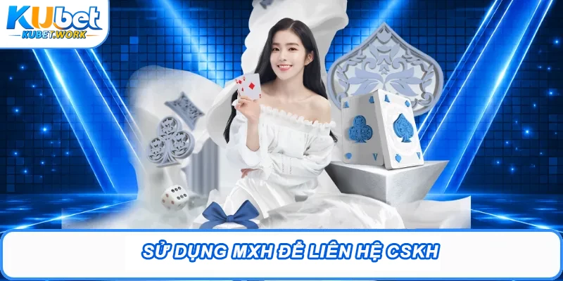 Sử dụng MXH để liên hệ CSKH