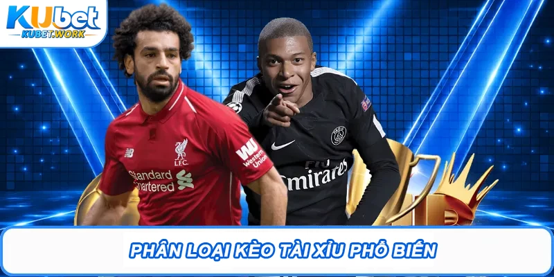 Kèo Tài Xỉu Kubet Và Kinh Nghiệm Tham Gia Hiệu Quả 2 Phân loại Kèo Tài Xỉu phổ biến