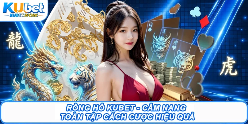 ồng Hổ Kubet - Cẩm Nang Toàn Tập Cách Cược Hiệu Quả