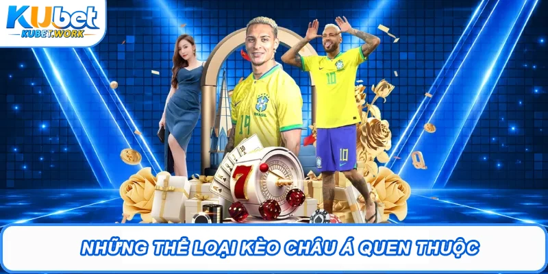 Những thể loại kèo châu Á quen thuộc