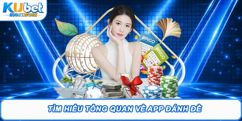 App Đánh Đề – Tham Gia Đặt Cược Rinh Thưởng Mỗi Ngày 1 Tìm hiểu tổng quan về app đánh đề